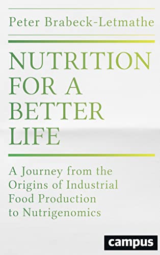 Beispielbild fr Nutrition for a Better Life: A Journey from the Origins of Industrial Food Production to Nutrigenomics zum Verkauf von Blue Vase Books