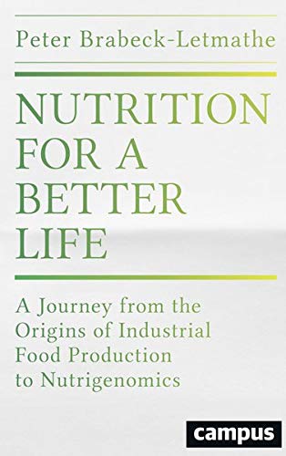 Imagen de archivo de Nutrition for a Better Life: A Journey from the Origins of Industrial Food Production to Nutrigenomics a la venta por Blue Vase Books