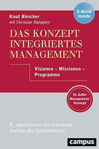 Das Konzept Integriertes Management: Visionen - Missionen - Programme, plus E-Book inside (ePub, mobi oder pdf) Bleicher, Knut and Abegglen, Christian - Bleicher, Knut; Abegglen, Christian