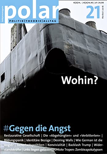 Imagen de archivo de polar 21: Gegen die Angst: Wohin? Restaurative gesellschaft - die "Abgehngten" und "Verbitterten" - Bildungspolitik - Identitre Bezge - D a la venta por Ammareal