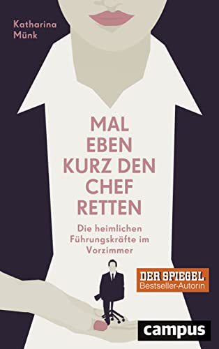 Stock image for Mal eben kurz den Chef retten: Die heimlichen Fhrungskrfte im Vorzimmer for sale by medimops