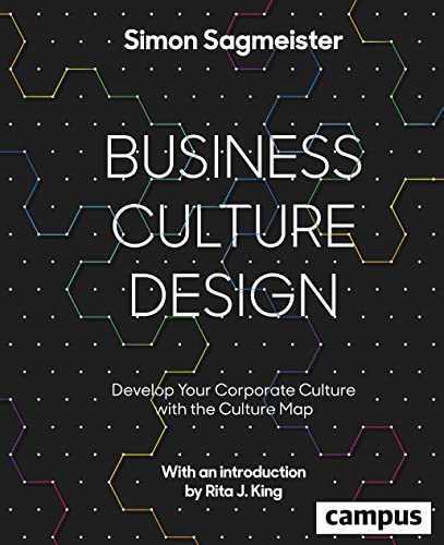 Business Culture Design: Develop Your Corporate Culture with the Culture Map (Volume 35) - Sagmeister, Simon