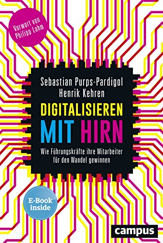 9783593508429: Digitalisieren mit Hirn: Wie Fhrungskrfte ihre Mitarbeiter fr den Wandel gewinnen, plus E-Book inside (ePub, mobi oder pdf) / Mit einem Vorwort von Philipp Lahm