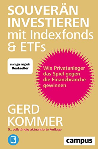 Souverän investieren mit Indexfonds und ETFs: Wie Privatanleger das Spiel gegen die Finanzbranche gewinnen, plus E-Book inside (ePub, mobi oder pdf) - Kommer, Gerd