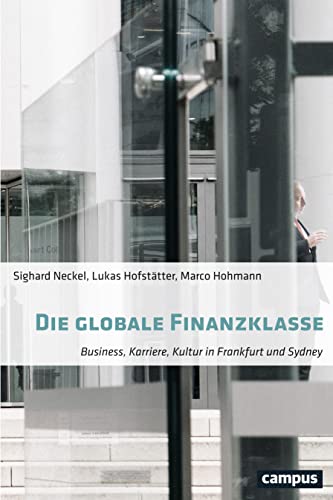 9783593509006: Die globale Finanzklasse: Business, Karriere, Kultur in Frankfurt und Sydney