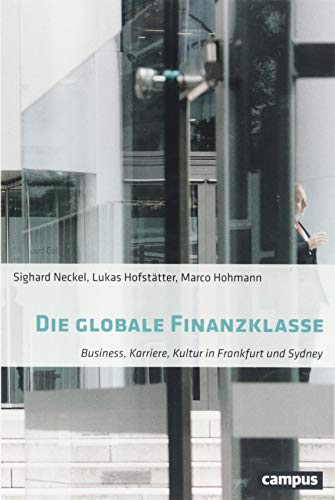 9783593509006: Die globale Finanzklasse: Business, Karriere, Kultur in Frankfurt und Sydney