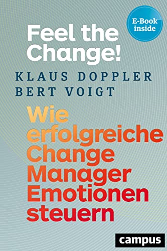 Imagen de archivo de Feel the Change!: Wie erfolgreiche Change Manager Emotionen steuern, plus EBook inside (ePub, mobi oder pdf) a la venta por medimops