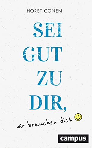 9783593510644: Sei gut zu dir, wir brauchen dich: Vom besseren Umgang mit sich selbst