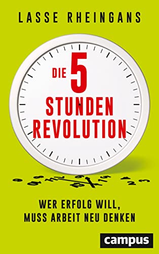 9783593510729: Die 5-Stunden-Revolution: Wer Erfolg will, muss Arbeit neu denken