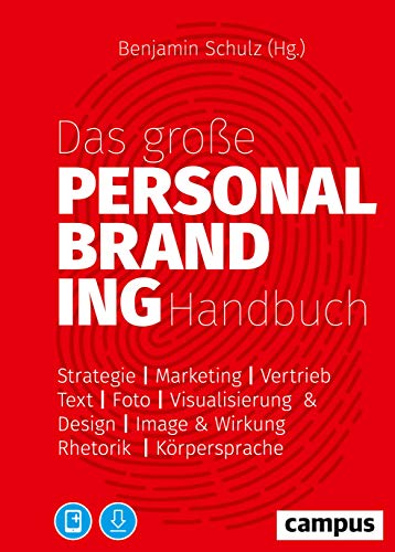 Beispielbild fr Das groe Personal-Branding-Handbuch: Strategie ? Marketing ? Vertrieb ? Text ? Foto ? Visualisierung & Design ? Image & Wirkung ? Rhetorik ? Krpersprache zum Verkauf von medimops