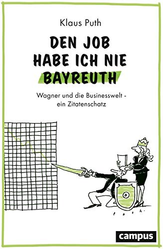 Beispielbild fr Den Job habe ich nie Bayreuth: Wagner und die Businesswelt - ein Zitatenschatz zum Verkauf von medimops