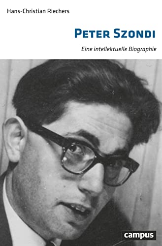 Peter Szondi: Eine intellektuelle Biographie - Riechers, Hans-Christian