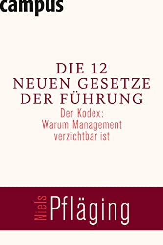 Beispielbild fr Die 12 neuen Gesetze der Fhrung: Der Kodex: Warum Management verzichtbar ist zum Verkauf von medimops