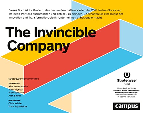 The Invincible Company : So schaffen Sie eine Kultur der Innovation und Transformation, die Ihr Unternehmen unbesiegbar macht - Alexander Osterwalder