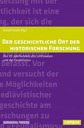 9783593512914: Der geschichtliche Ort der historischen Forschung: Das 20. Jahrhundert, das Lehnswesen und der Feudalismus: 28