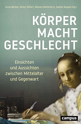 9783593513195: Krper - Macht - Geschlecht: Einsichten und Aussichten zwischen Mittelalter und Gegenwart