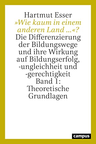 Stock image for Wie kaum in einem anderen Land .?: Die Differenzierung der Bildungswege und ihre Wirkung auf Bildungserfolg, -ungleichheit und -gerechtigkeit. Band 1: Theoretische Grundlagen for sale by medimops