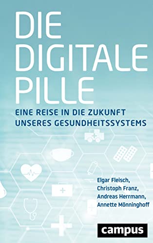 Stock image for Die digitale Pille: Eine Reise in die Zukunft unseres Gesundheitssystems for sale by medimops