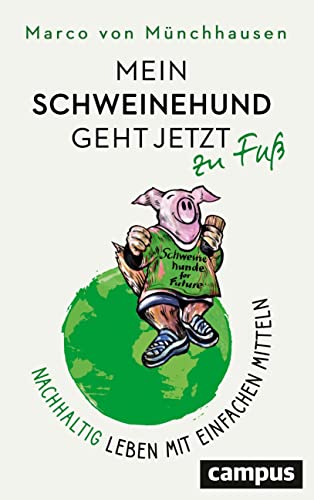 Stock image for Mein Schweinehund geht jetzt zu Fu: Nachhaltig leben mit einfachen Mitteln for sale by medimops