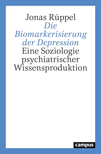 9783593515342: Die Biomarkerisierung der Depression: Eine Soziologie psychiatrischer Wissensproduktion