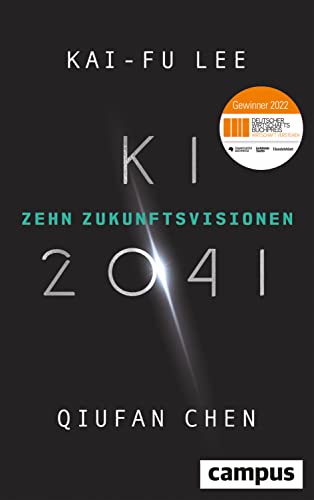 Beispielbild fr KI 2041: Zehn Zukunftsvisionen. Ausgezeichnet mit dem Deutschen Wirtschaftsbuchpreis 2022! Lee, Kai-Fu; Chen, Qiufan and Schmidt, Thorsten zum Verkauf von BcherExpressBerlin
