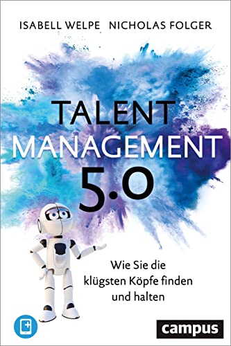 Stock image for Talentmanagement 5.0: Wie Sie die klgsten Kpfe finden und halten, plus E-Book inside (ePub, mobi oder pdf) for sale by medimops