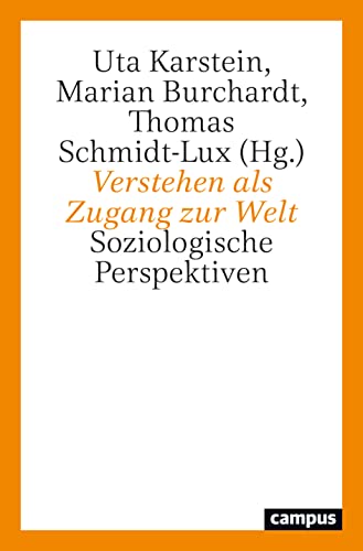 Beispielbild fr Verstehen als Zugang zur Welt: Soziologische Perspektiven Karstein, Uta; Burchardt, Marian; Schmidt-Lux, Thomas; Jakob, Maria; Neckel, Sighard; Lw, Martina; Knoblauch, Hubert; Seiwert, Hubert; Tyrell, Hartmann; Mozaffari, Nahid; Rahman, K. C. Mujeebu; Chakrabarti, Anindita; Glker, Silke; Kleine, Christoph; Rehberg, Karl-Siegbert; Leistner, Alexander; Bcker, Julia and Soeffner, Hans-Georg zum Verkauf von BcherExpressBerlin