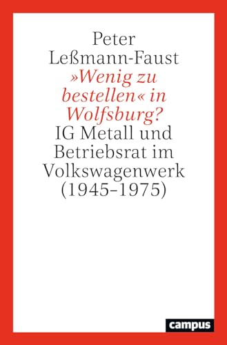 9783593518763: 'Wenig zu bestellen' in Wolfsburg?: IG Metall und Betriebsrat im Volkswagenwerk (1945-1975)