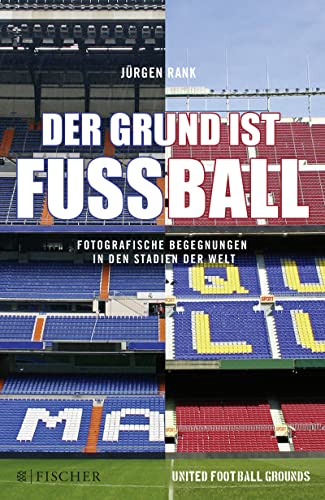 Beispielbild fr Der Grund ist Fu ball: Fotografische Begegnungen in den Stadien der Welt zum Verkauf von WorldofBooks