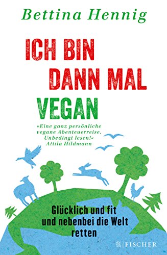 9783596031047: Ich bin dann mal vegan: Glcklich und fit und nebenbei die Welt retten (Fischer Paperback)