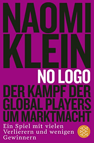 Imagen de archivo de No Logo!: Der Kampf der Global Players um Marktmacht - Ein Spiel mit vielen Verlierern und wenigen Gewinnern a la venta por medimops