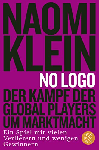 Stock image for No Logo!: Der Kampf der Global Players um Marktmacht - Ein Spiel mit vielen Verlierern und wenigen Gewinnern for sale by medimops