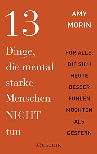 9783596032143: 13 Dinge, die mental starke Menschen NICHT tun: An alle, die sich heute besser fhlen mchten als gestern