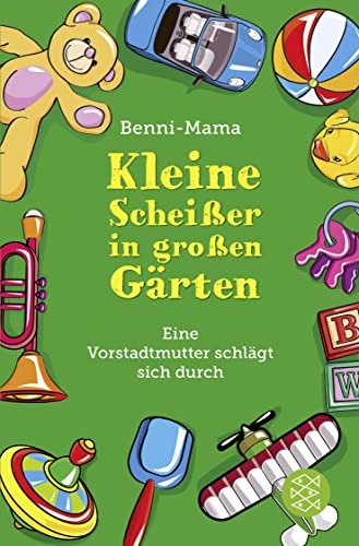 Kleine Scheißer in großen Gärten: Eine Vorstadtmutter schlägt sich durch - Benni-Mama