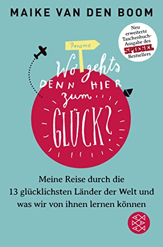 9783596032648: Wo geht's denn hier zum Glck?: Meine Reise durch die 13 glcklichsten Lnder der Welt und was wir von ihnen lernen knnen