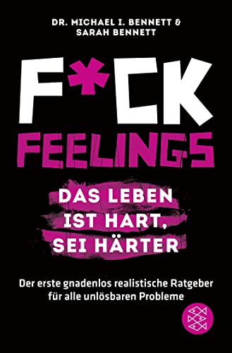 Beispielbild fr Fuck Feelings - Das Leben ist hart, sei hrter: Der erste gnadenlos realistische Ratgeber fr alle unlsbaren Probleme zum Verkauf von medimops