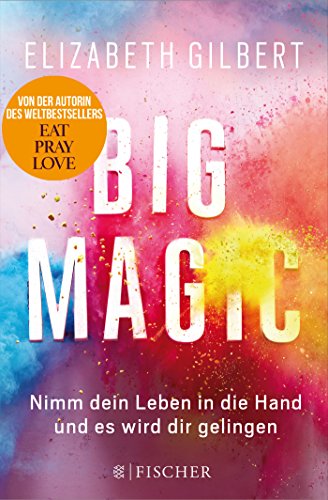 Stock image for Big Magic: Nimm dein Leben in die Hand und es wird dir gelingen (Gebundene Ausgabe) (Literatur) for sale by medimops