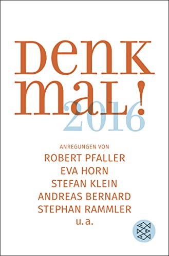 Stock image for Denk mal! 2016: Anregungen von Robert Pfaller, Eva Horn, Stefan Klein, Andreas Bernard, Stephan Rammler u.a. for sale by HPB-Red
