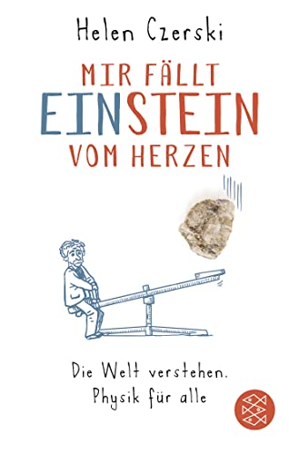 Stock image for Mir fllt Einstein vom Herzen: Die Welt verstehen. Physik fr alle for sale by medimops