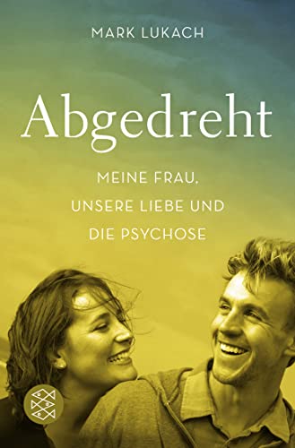 Imagen de archivo de Abgedreht - Meine Frau, unsere Liebe und die Psychose a la venta por medimops