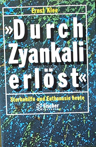 Stock image for Durch Zyankali erlst. Selbsthilfe und Euthanasie heute. ( Fischer Sachbuch). for sale by medimops