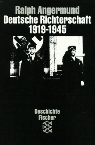 Deutsche Richterschaft 1919-1945: Krisenerfahrung, Illusion, politische Rechtsprechung (Geschichte Fischer)
