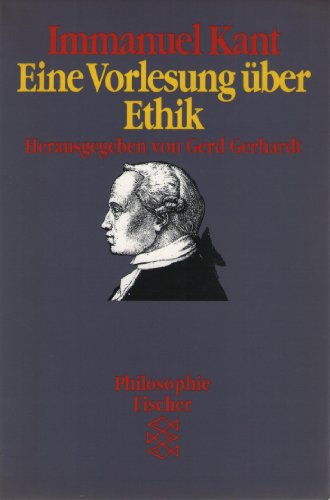 Eine Vorlesung über Ethik. Herausgegeben von Gerd Gerhardt.