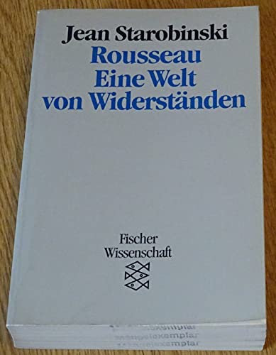 Rousseau. Eine Welt von Widerständen. Aus dem Franz. von Ulrich Raulff. Fischer 10255: Fischer Wissenschaft. - Starobinski, Jean