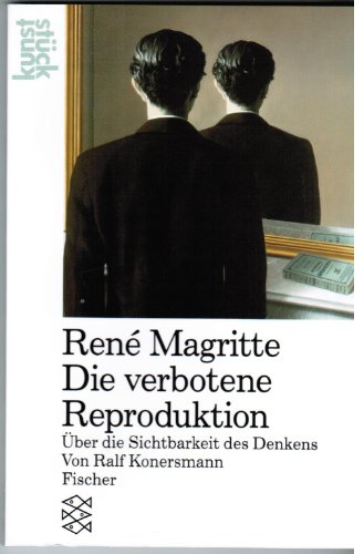 Stock image for Rene Magritte. Die verbotene Reproduktion. ber die Sichtbarkeit des Denkens. ( kunststck). for sale by medimops