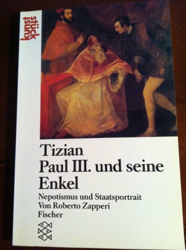 Tizian: Pauls III. und seine Enkel - Nepotismus und Staatsportrait - Zapperi, Roberto