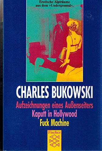 Beispielbild fr Aufzeichnungen eines Auenseiters. Kaputt in Hollywood: Stories (Herausgergeben von Carl Weissner). Fuck Machine: Amerikanische Erzhlungen. zum Verkauf von Ammareal