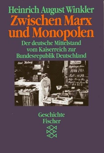 Stock image for Zwischen Marx und Monopolen. Der deutsche Mittelstand vom Kaiserreich zur Bundesrepublik Deutschland. for sale by Grammat Antiquariat