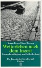 Weiterleben nach dem Inzest. Traumabewältigung und Selbstheilung. (Die Frau in der Gesellschaft).