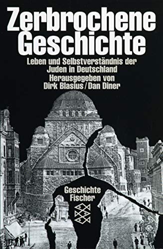 Zerbrochene Geschichte. Leben und Selbstverständnis der Juden in Deutschland.